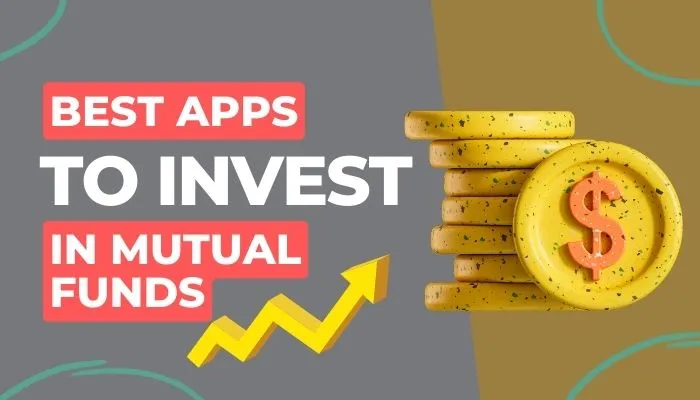 7 Best Apps To Invest In Mutual Funds In India 2024