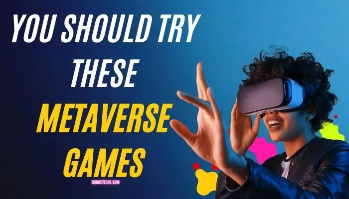 You Should Try These Top 12 Metaverse Games In 2024