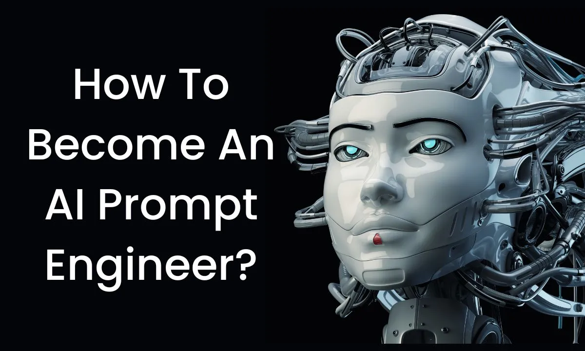 7+ Tips To Become An AI Prompt Engineer in 2024?