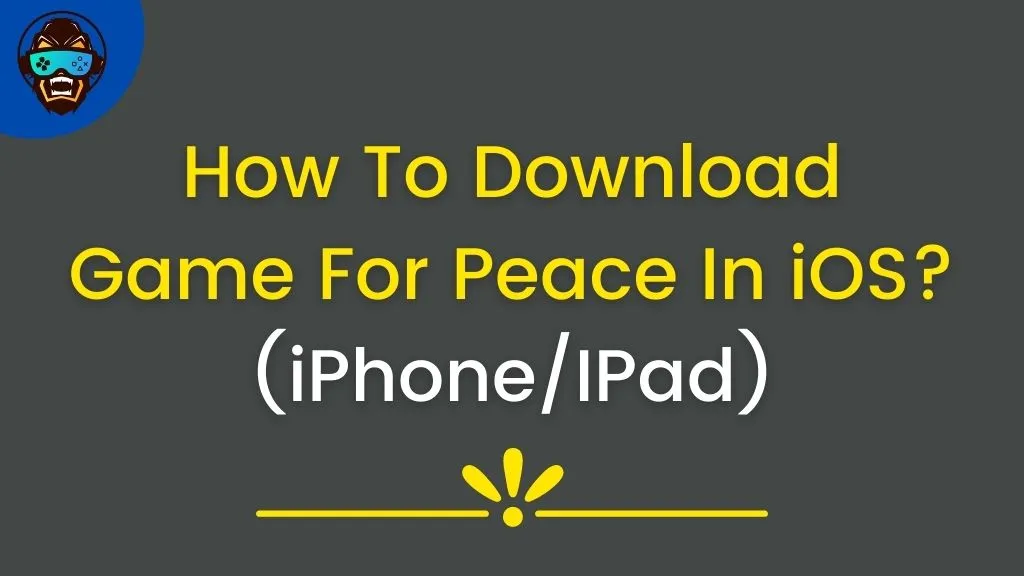 How To Download Game For Peace In iOS (iPhone/IPad)?