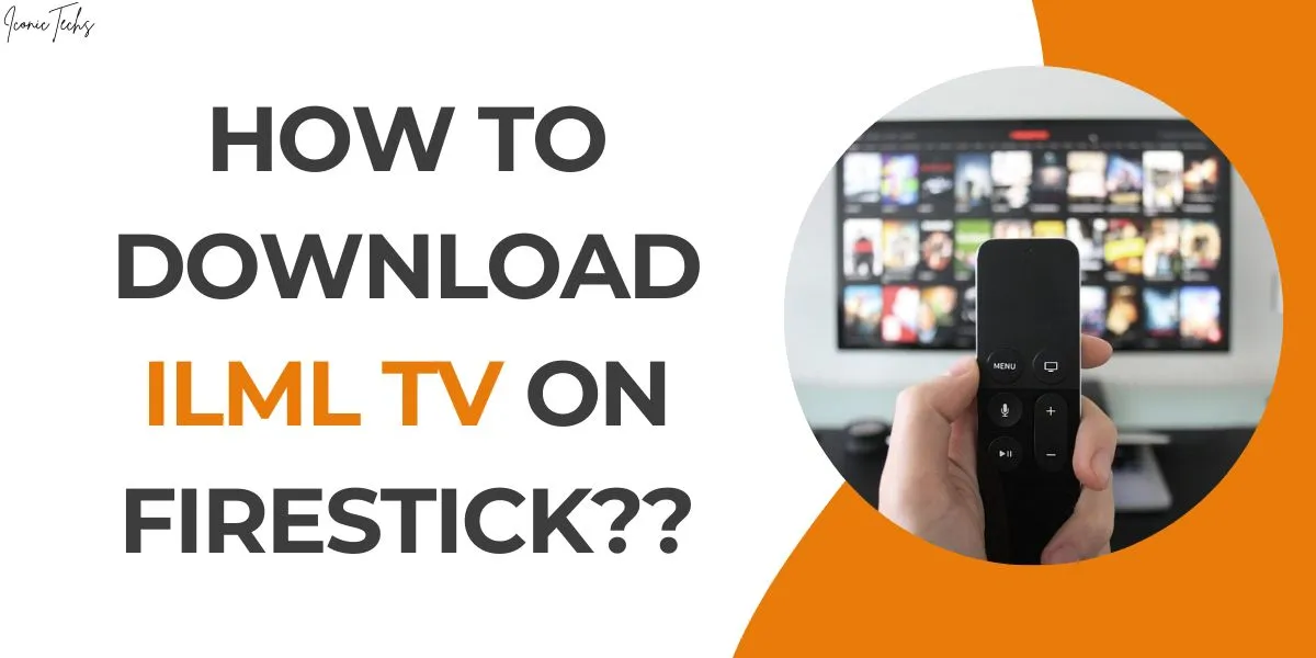 How to Download, Install & Watch ILML TV on Firestick 2024?