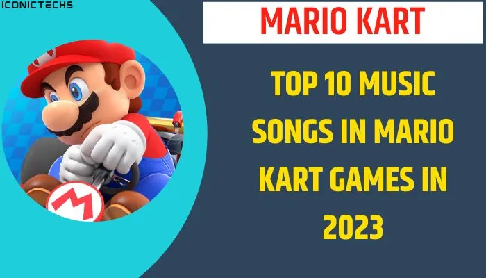 What Is Mario Kart? | Top 10 Music Songs In This Game