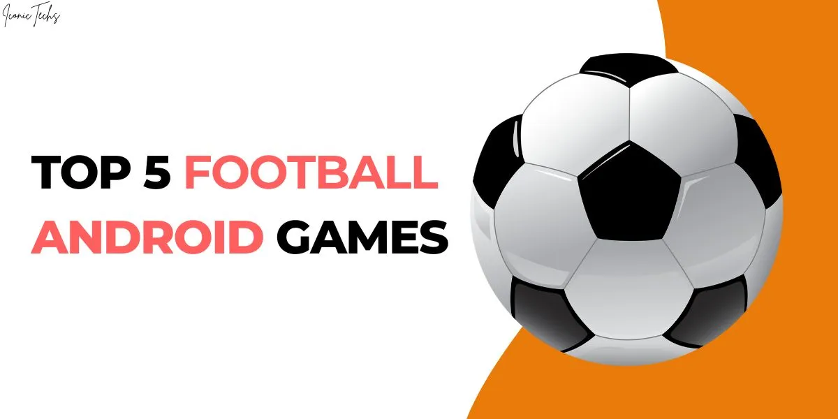 Top 5 Football Android Games In 2024