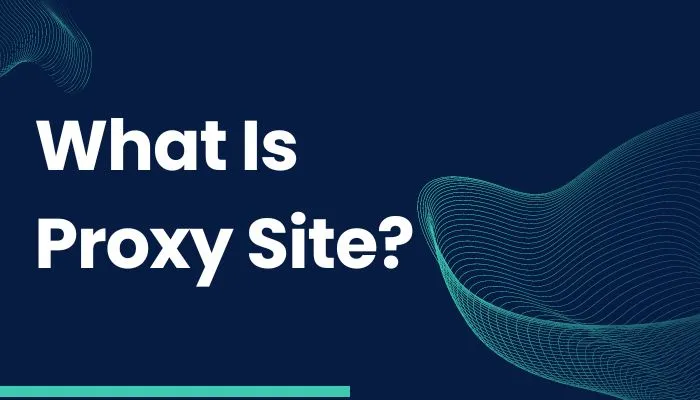 What Is Proxy Sites? | List Of Proxy Sites